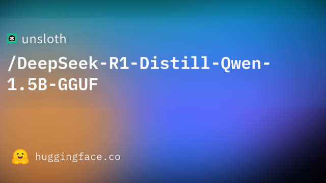 unsloth/DeepSeek-R1-Distill-Qwen-1.5B-GGUF