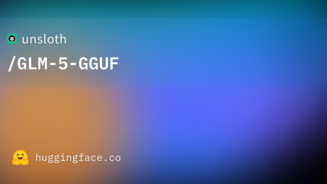 unsloth/GLM-5-GGUF