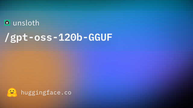 unsloth/gpt-oss-120b-GGUF
