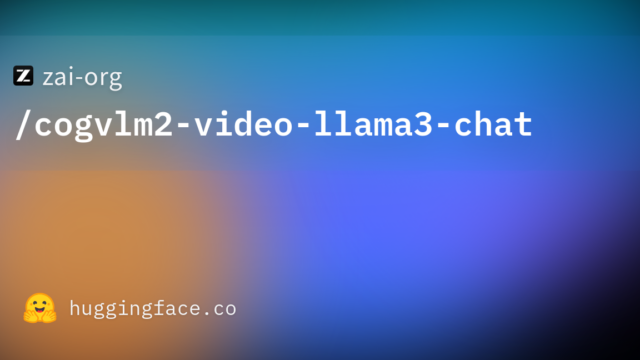 zai-org/cogvlm2-video-llama3-chat