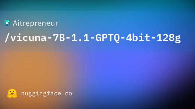 Aitrepreneur/vicuna-7B-1.1-GPTQ-4bit-128g