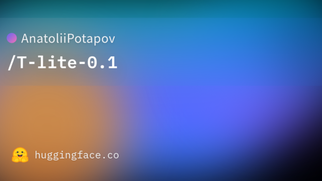 AnatoliiPotapov/T-lite-0.1