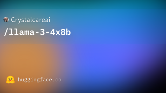 Crystalcareai/llama-3-4x8b