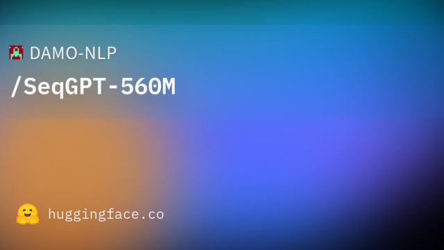DAMO-NLP/SeqGPT-560M