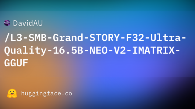 DavidAU/L3-SMB-Grand-STORY-F32-Ultra-Quality-16.5B-NEO-V2-IMATRIX-GGUF