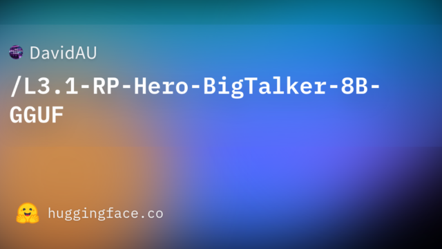 DavidAU/L3.1-RP-Hero-BigTalker-8B-GGUF