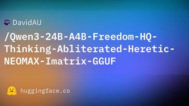 DavidAU/Qwen3-24B-A4B-Freedom-HQ-Thinking-Abliterated-Heretic-NEOMAX-Imatrix-GGUF