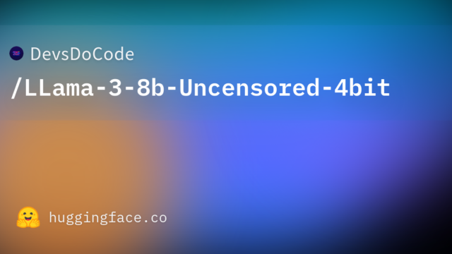 DevsDoCode/LLama-3-8b-Uncensored-4bit
