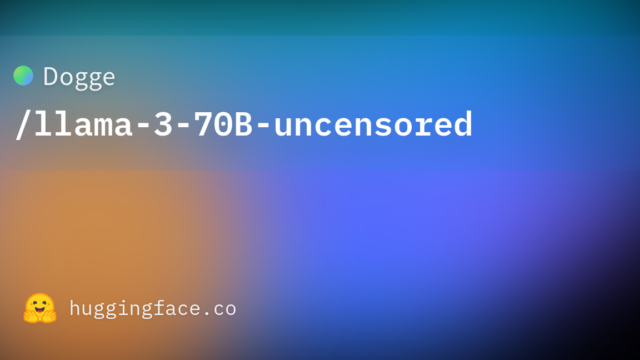 Dogge/llama-3-70B-uncensored