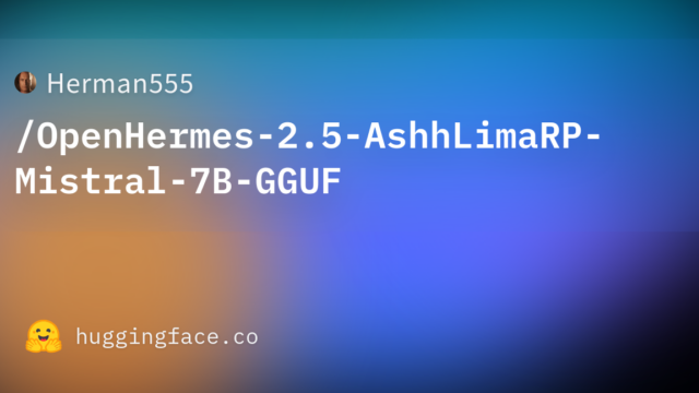 Herman555/OpenHermes-2.5-AshhLimaRP-Mistral-7B-GGUF