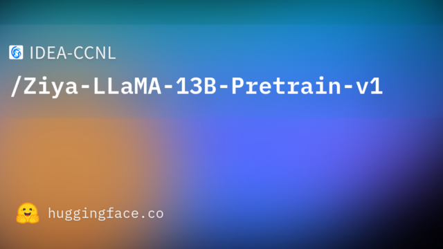 IDEA-CCNL/Ziya-LLaMA-13B-Pretrain-v1