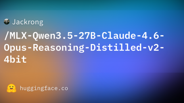 Jackrong/MLX-Qwen3.5-27B-Claude-4.6-Opus-Reasoning-Distilled-v2-4bit