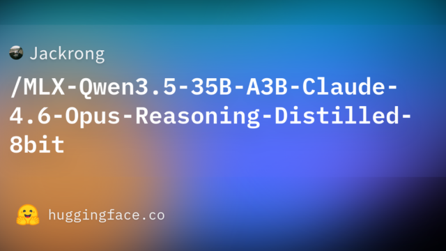 Jackrong/MLX-Qwen3.5-35B-A3B-Claude-4.6-Opus-Reasoning-Distilled-8bit