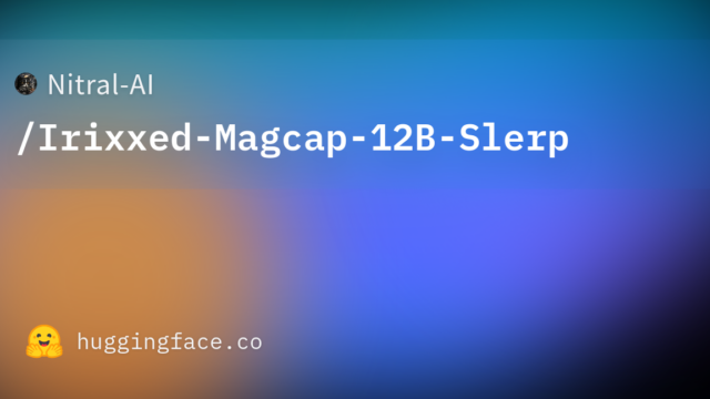 Nitral-AI/Irixxed-Magcap-12B-Slerp