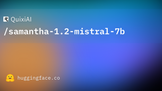 QuixiAI/samantha-1.2-mistral-7b