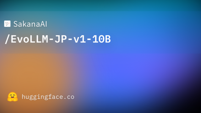 SakanaAI/EvoLLM-JP-v1-10B