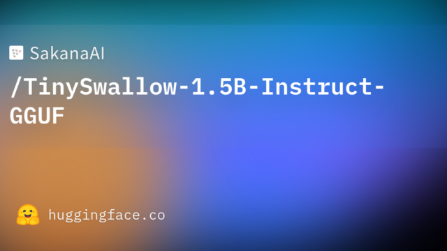 SakanaAI/TinySwallow-1.5B-Instruct-GGUF