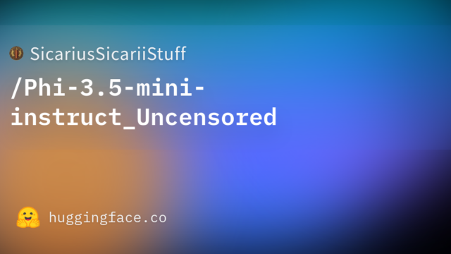 SicariusSicariiStuff/Phi-3.5-mini-instruct_Uncensored