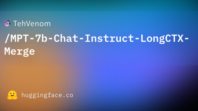 TehVenom/MPT-7b-Chat-Instruct-LongCTX-Merge