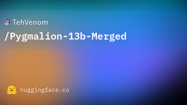 TehVenom/Pygmalion-13b-Merged