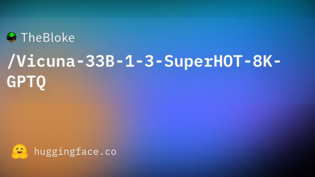 TheBloke/Vicuna-33B-1-3-SuperHOT-8K-GPTQ
