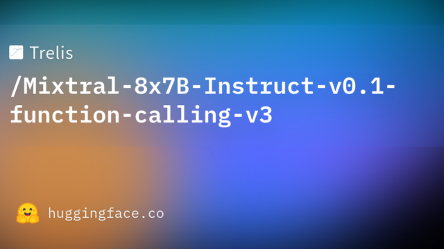 Trelis/Mixtral-8x7B-Instruct-v0.1-function-calling-v3