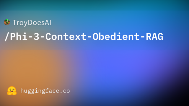 TroyDoesAI/Phi-3-Context-Obedient-RAG