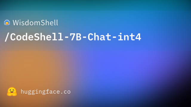 WisdomShell/CodeShell-7B-Chat-int4