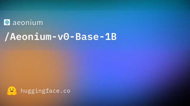 aeonium/Aeonium-v0-Base-1B