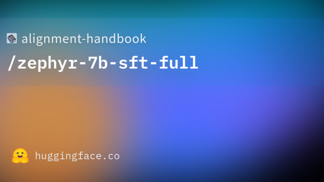 alignment-handbook/zephyr-7b-sft-full