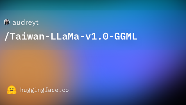 audreyt/Taiwan-LLaMa-v1.0-GGML