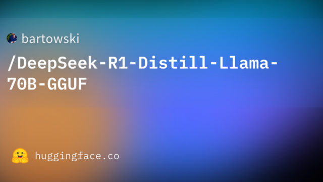 bartowski/DeepSeek-R1-Distill-Llama-70B-GGUF