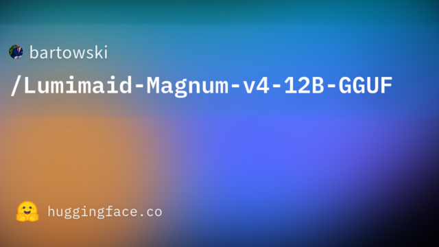 bartowski/Lumimaid-Magnum-v4-12B-GGUF