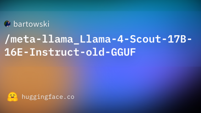 bartowski/meta-llama_Llama-4-Scout-17B-16E-Instruct-old-GGUF