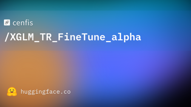 cenfis/XGLM_TR_FineTune_alpha