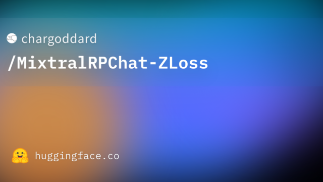 chargoddard/MixtralRPChat-ZLoss