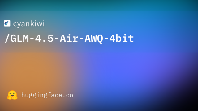 cyankiwi/GLM-4.5-Air-AWQ-4bit