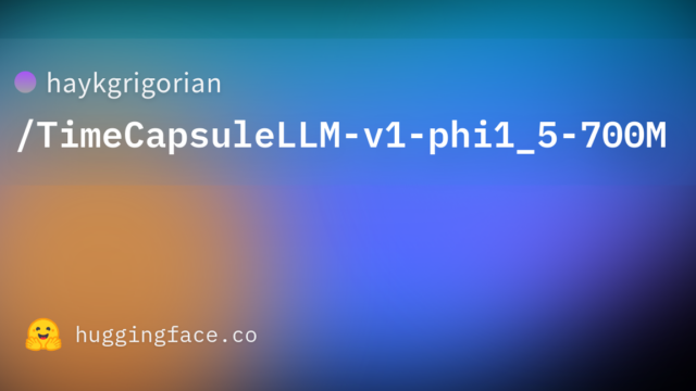 haykgrigorian/TimeCapsuleLLM-v1-phi1_5-700M
