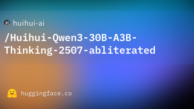 huihui-ai/Huihui-Qwen3-30B-A3B-Thinking-2507-abliterated