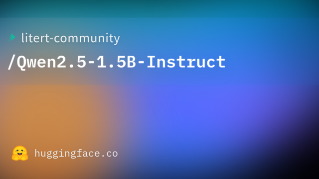 litert-community/Qwen2.5-1.5B-Instruct