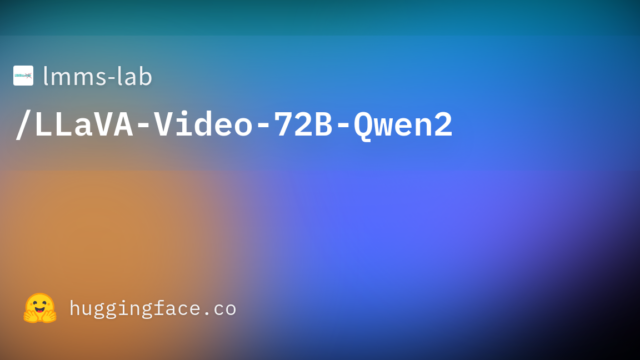 lmms-lab/LLaVA-Video-72B-Qwen2