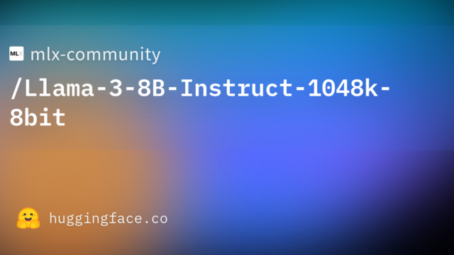 mlx-community/Llama-3-8B-Instruct-1048k-8bit