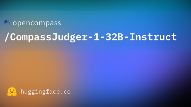 opencompass/CompassJudger-1-32B-Instruct