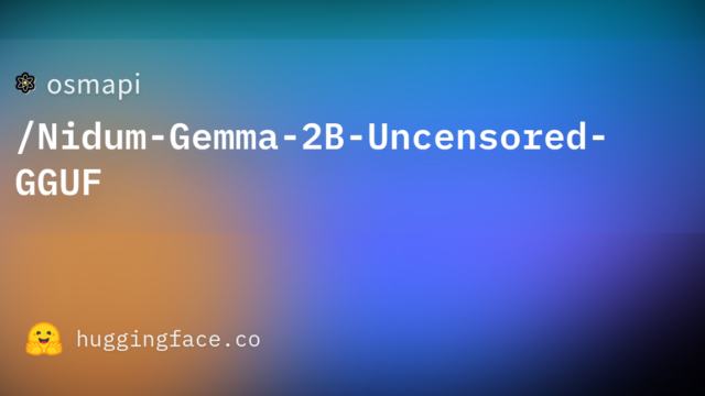 osmapi/Nidum-Gemma-2B-Uncensored-GGUF