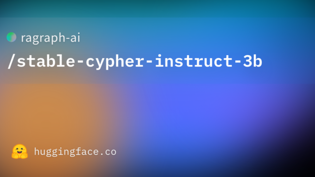 ragraph-ai/stable-cypher-instruct-3b