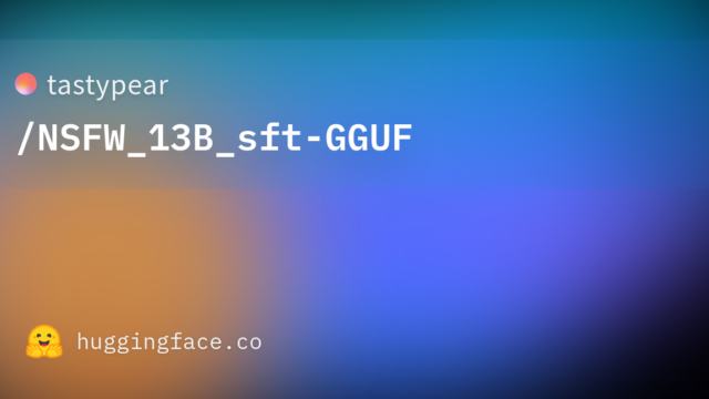 tastypear/NSFW_13B_sft-GGUF