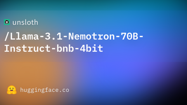 unsloth/Llama-3.1-Nemotron-70B-Instruct-bnb-4bit