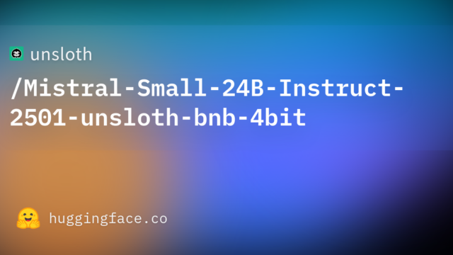 unsloth/Mistral-Small-24B-Instruct-2501-unsloth-bnb-4bit