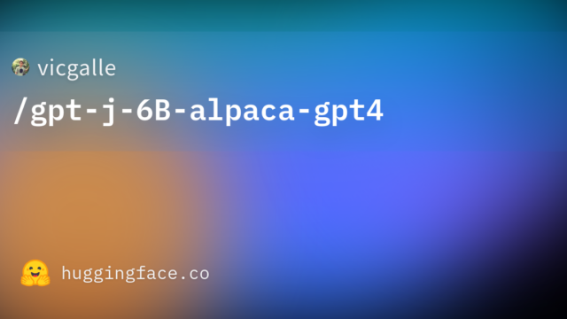 vicgalle/gpt-j-6B-alpaca-gpt4