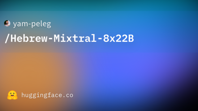yam-peleg/Hebrew-Mixtral-8x22B